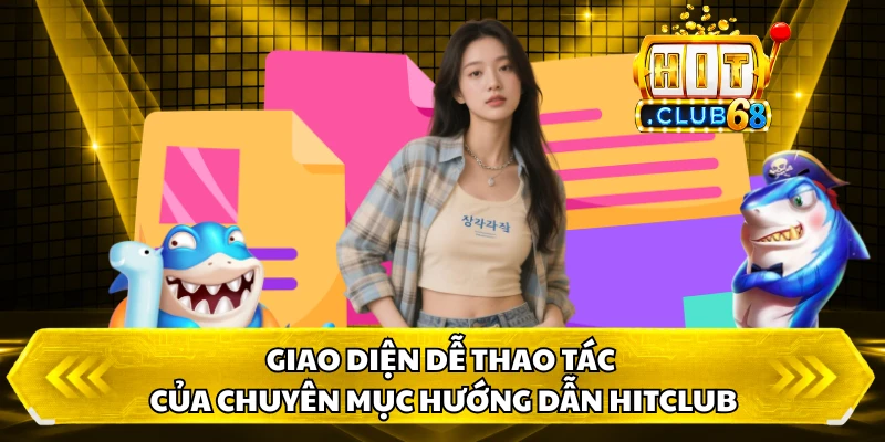 Giao diện dễ thao tác của chuyên mục hướng dẫn HITCLUB